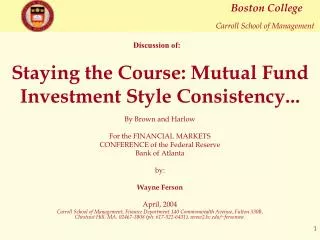 Staying the Course: Mutual Fund Investment Style Consistency...