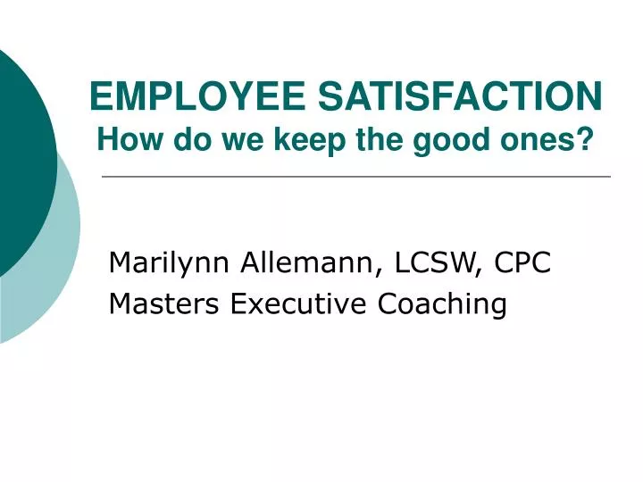 employee satisfaction how do we keep the good ones