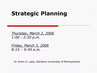 Strategic Planning Thursday, March 2, 2006 1:00 - 2:30 p.m. Friday, March 3, 2006 8:15 – 9:45 a.m.