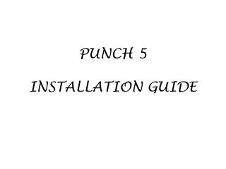 PUNCH 5 INSTALLATION GUIDE