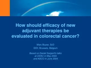 How should efficacy of new adjuvant therapies be evaluated in colorectal cancer?