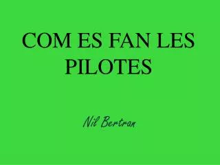 com es fan les pilotes