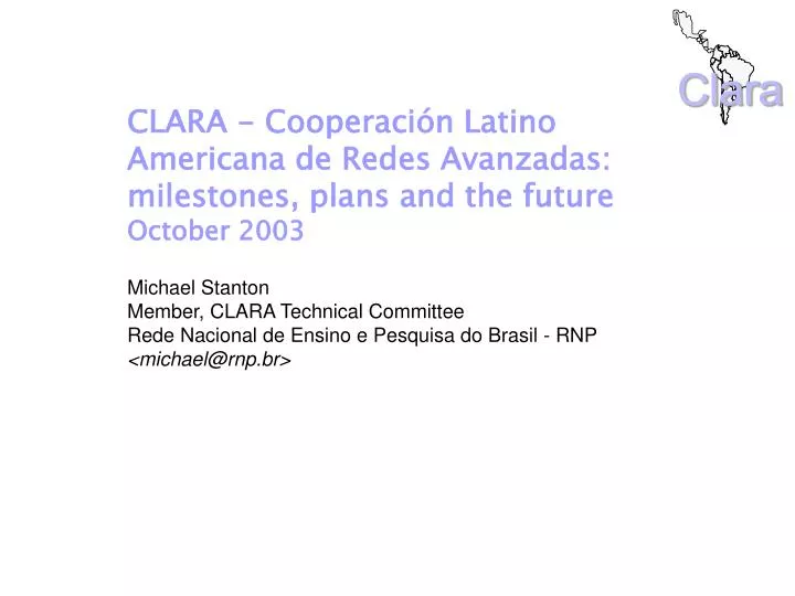 clara cooperaci n latino americana de redes avanzadas milestones plans and the future october 2003
