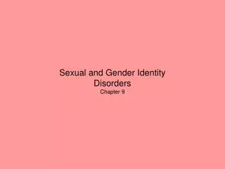 Sexual and Gender Identity Disorders Chapter 9
