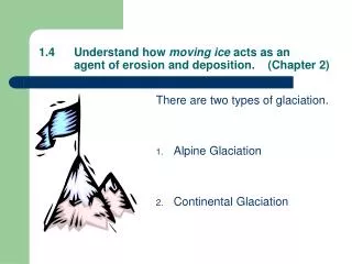 1.4	Understand how moving ice acts as an 	agent of erosion and deposition. (Chapter 2)