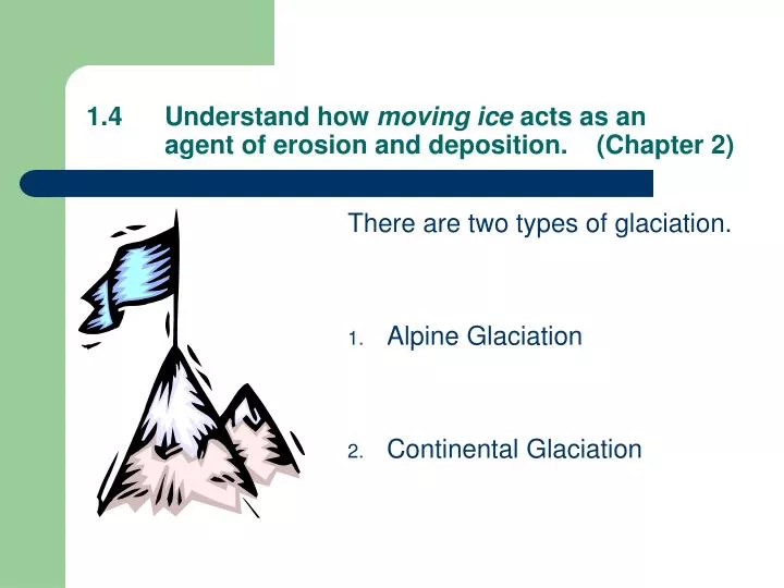 1 4 understand how moving ice acts as an agent of erosion and deposition chapter 2
