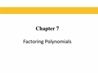 Chapter 7 Factoring Polynomials