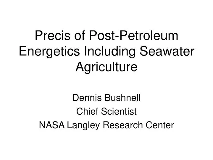 precis of post petroleum energetics including seawater agriculture