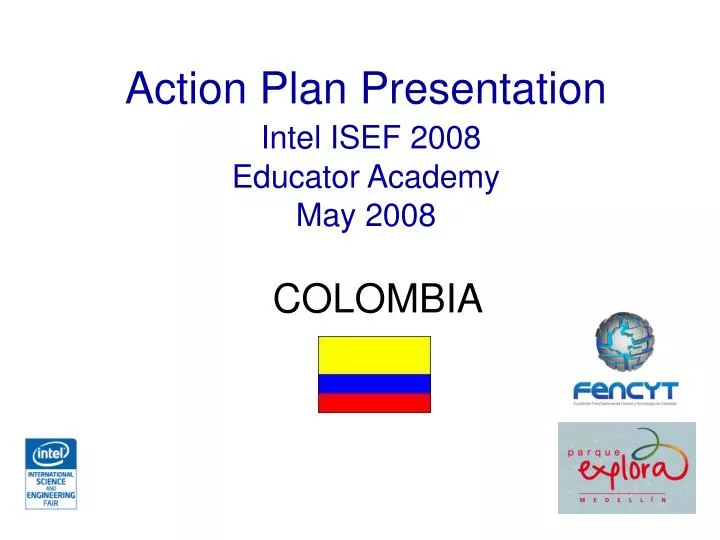 action plan presentation intel isef 2008 educator academy may 2008