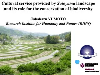 Cultural service provided by Satoyama landscape and its role for the conservation of biodiversity Takakazu YUMOTO