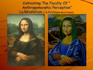 Cultivating The Faculty Of &quot; Anthropomorphic Perception“ La Révélation: L.E.P.I.H .(Read fast in French)