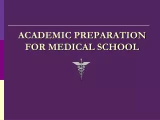 ACADEMIC PREPARATION FOR MEDICAL SCHOOL