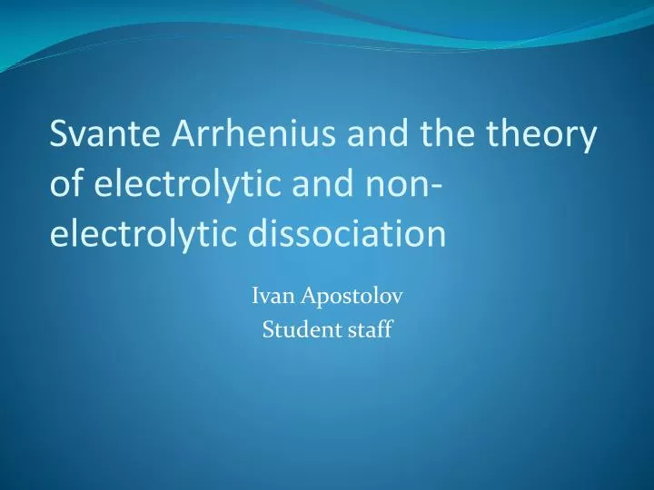 svante arrhenius and the theory of electrolytic and non electrolytic dissociation