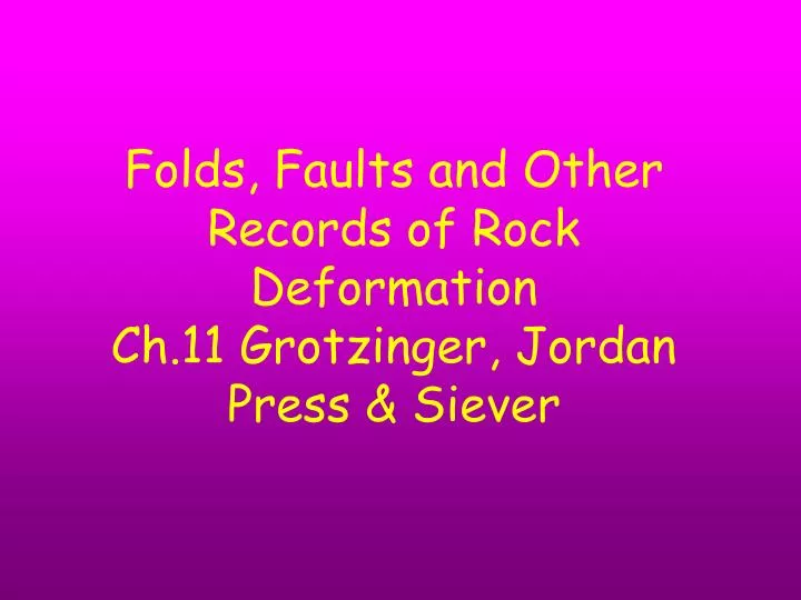 folds faults and other records of rock deformation ch 11 grotzinger jordan press siever
