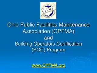 Ohio Public Facilities Maintenance Association (OPFMA) and Building Operators Certification (BOC) Program