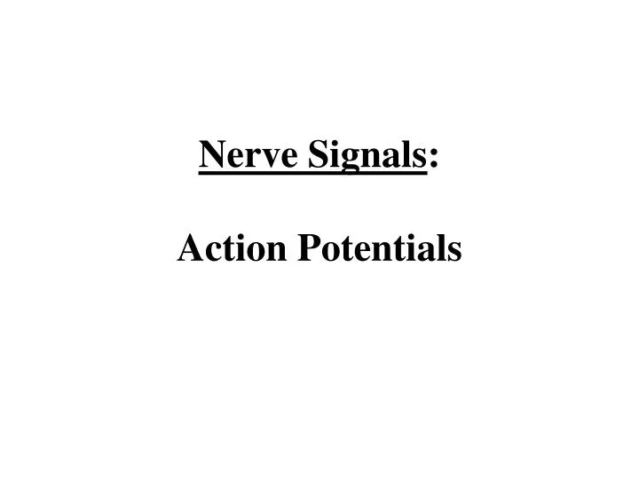 nerve signals action potentials