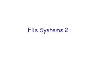 File Systems 2