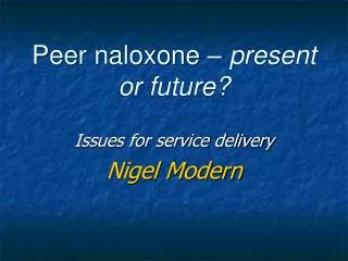 Peer naloxone – present or future?