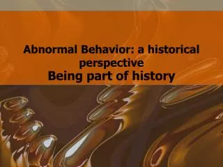 Abnormal Behavior: a historical perspective