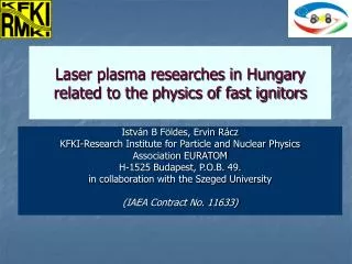 Laser plasma researches in Hungary related to the physics of fast ignitors