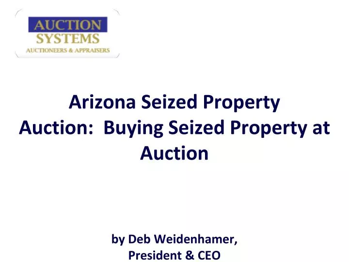arizona seized property auction buying seized property at auction by deb weidenhamer president ceo