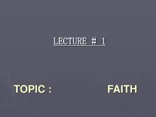 TOPIC :				FAITH
