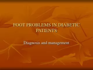 FOOT PROBLEMS IN DIABETIC PATIENTS