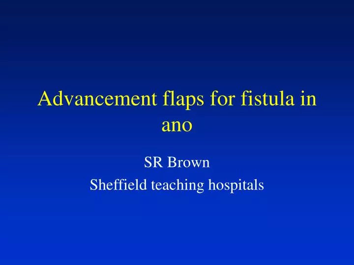 advancement flaps for fistula in ano