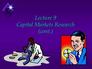 Lecture 9 Capital Markets Research (cont.)