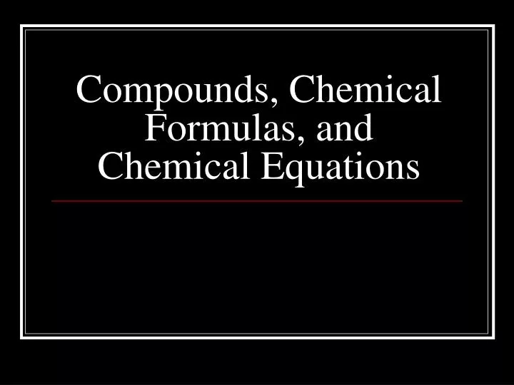 compounds chemical formulas and chemical equations