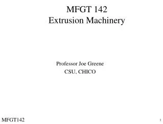 MFGT 142 Extrusion Machinery