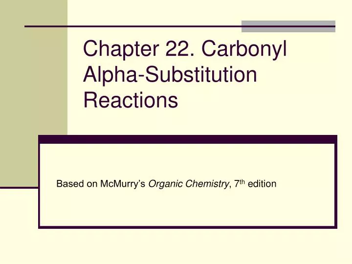 chapter 22 carbonyl alpha substitution reactions