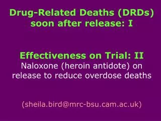 Drug-Related Deaths (DRDs) soon after release: I Effectiveness on Trial: II Naloxone (heroin antidote) on release to red