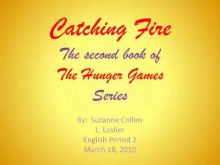 Catching Fire The second book of The Hunger Games Series