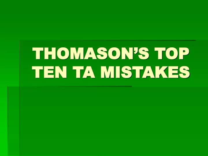 thomason s top ten ta mistakes