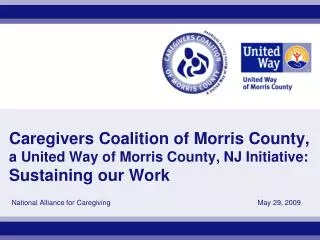 Caregivers Coalition of Morris County, a United Way of Morris County, NJ Initiative: Sustaining our Work