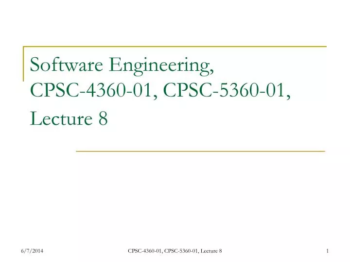 software engineering cpsc 4360 01 cpsc 5360 01 lecture 8