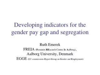 Developing indicators for the gender pay gap and segregation
