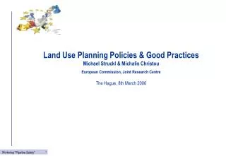 Land Use Planning Policies &amp; Good Practices Michael Struckl &amp; Michalis Christou European Commission, Joint Resea