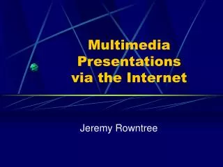 Multimedia Presentations via the Internet