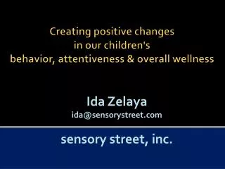 Creating positive changes in our children's behavior , attentiveness &amp; overall wellness
