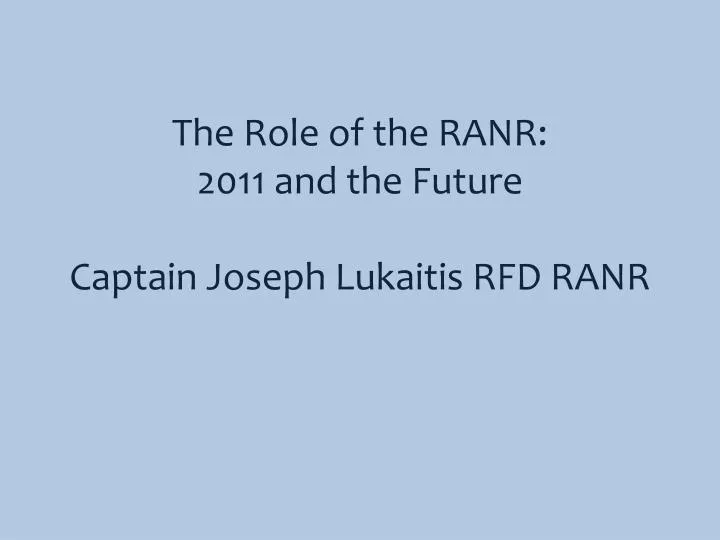 the role of the ranr 2011 and the future captain joseph lukaitis rfd ranr