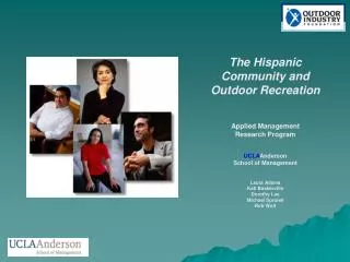 The Hispanic Community and Outdoor Recreation Applied Management Research Program UCLA Anderson School of Management
