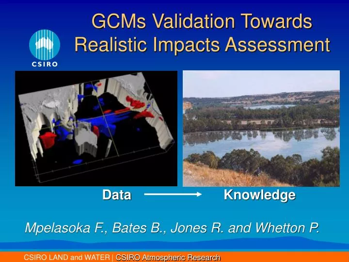 gcms validation towards realistic impacts assessment