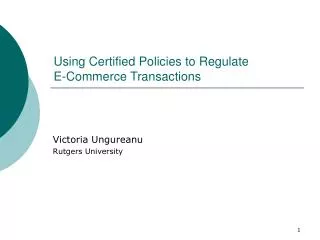 Using Certified Policies to Regulate E-Commerce Transactions