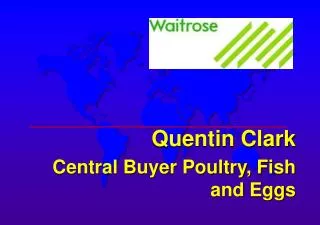 Quentin Clark Central Buyer Poultry, Fish and Eggs