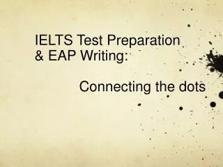 IELTS Test Preparation &amp; EAP Writing: 		Connecting the dots