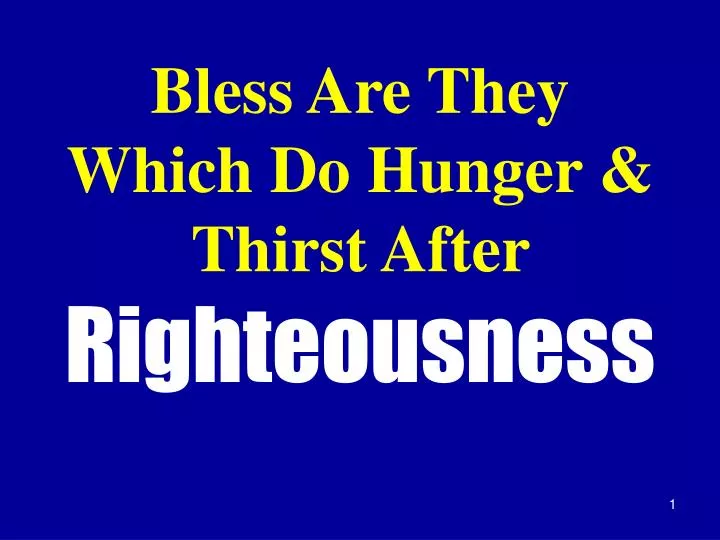 bless are they which do hunger thirst after righteousness