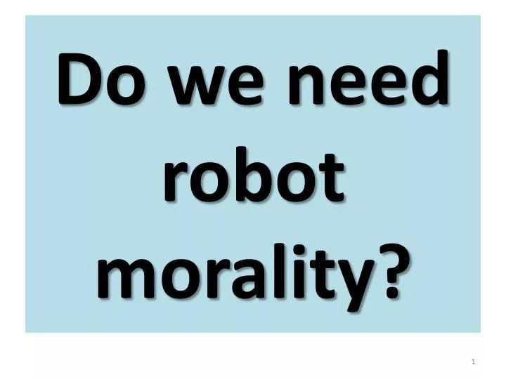 do we need robot morality