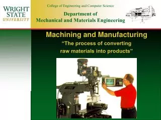 Machining and Manufacturing “The process of converting raw materials into products”